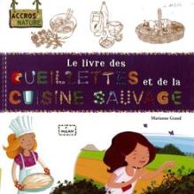 Le livre des cueillettes et de la cuisine sauvage - M. Grand - Ed Milan
